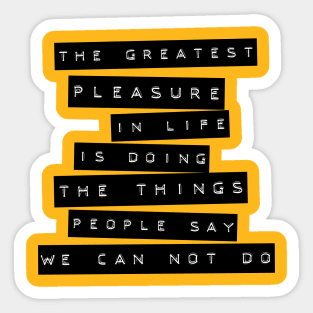 The greatest pleasure Sticker